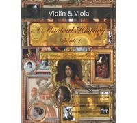 A Musical History Book 1: Duets for Violin and Viola: 21 pieces dating from the 16th to early 20th century arranged for intermediate to advanced violin and viola players.