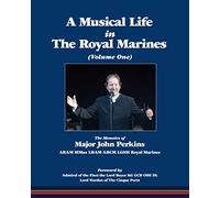 A Musical Life in The Royal Marines: The Memoirs of Major John Perkins