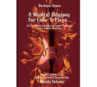 A Musical Odyssey for Cello & Piano - Cello Part Bk2 Levels 4-6: 10 fun pieces introduce complex rhythms and a variety of styles with Preparation ... Velasco (Barbara Arens - Works for Strings)