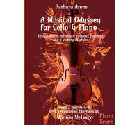 A Musical Odyssey for Cello & Piano - Piano Score Bk2 Levels 4-6: 10 fun pieces introduce complex rhythms and a variety of styles with Preparation ... Velasco (Barbara Arens - Works for Strings)