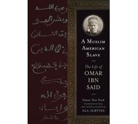 A Muslim American Slave : The Arabic Life of Omar Ibn Said