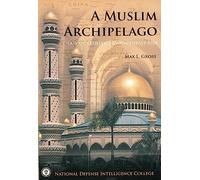 A Muslim Archipelago: Islam and Politics in Southeast Asia