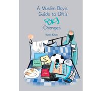 A Muslim Boy's Guide to Life's Big Changes