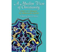 A Muslim Looks at Christianity: Essays of Mahmoud Ayoub (Faith Meets Faith)