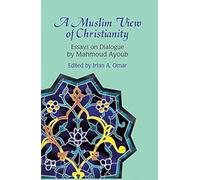 A Muslim View of Christianity