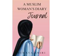 A Muslim Woman's Diary Journal: 365 days of spiritual growth and self-reflection