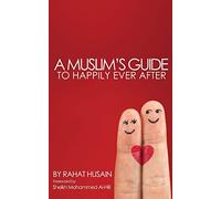 A Muslim's Guide to Happily Ever After