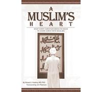 A Muslim's Heart: What Every Christian Needs to Know to Share Christ With Muslims