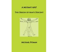 A Mutant Ape? The Origin of Man's Descent