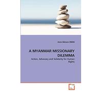 A MYANMAR MISSIONARY DILEMMA: Action, Advocacy and Solidarity for Human Rights
