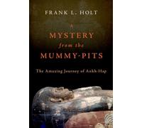 A Mystery from the Mummy-Pits : The Amazing Journey of Ankh-Hap