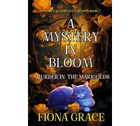 A Mystery in Bloom: Murder in the Marigolds (An Alice Bloom Cozy Mystery-Book 1)