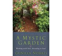 A Mystic Garden: Working with Soil, Attending to Soul