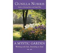 A Mystic Garden: Working with Soil, Attending to Soul