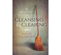 A Mystic Guide to Cleansing & Clearing
