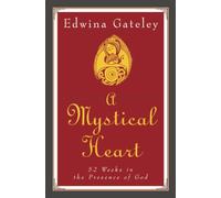 A Mystical Heart: 52 Weeks in the Presence of God