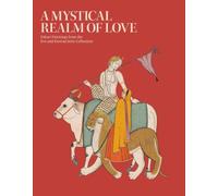 A Mystical Realm of Love: Pahari Painitings from the Eva & Konrad Seitz Collection