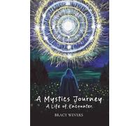 A Mystics Journey: A Life of Encounter