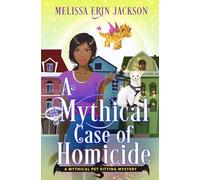 A Mythical Case of Homicide (A Mythical Pet Sitting Mystery)