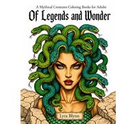 A Mythical Creatures Coloring Book for Adults: Of Legends and Wonder, Intricate Illustrations with Portraits, Fantasy Scenes and Ancient Myth Art (Fantasy Coloring Books for Adults)