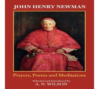 A. N. Wilson John Henry Newman: Poems, Prayers & Meditations Paperback Book A. N. Wilson Multicolor