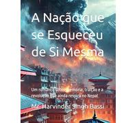 A Nação que se Esqueceu de Si Mesma: Um romance sobre memória, traição e a revolução que ainda respira no Nepal