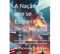 A Nação que se Esqueceu de Si Mesma: Um romance sobre memória, traição e a revolução que ainda respira no Nepal