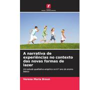 A narrativa de experiências no contexto das novas formas de lazer: Um estudo qualitativo-empírico no 6.º ano do ensino básico
