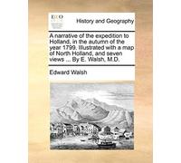 Walsh - A narrative of the expedition to Holland in the autumn of the - T555z