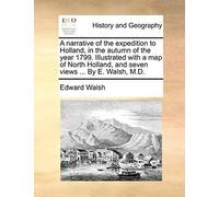 A narrative of the expedition to Holland, in th. Walsh<|