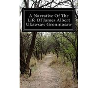 A Narrative Of The Life Of James Albert Ukawsaw Gronniosaw: A Narrative Of The Most Remarkable Particulars In The Life Of James Albert Ukawsaw Gronniosaw, An African Prince, As Related By Himself