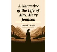 A Narrative of the Life of Mrs. Mary Jemison (Edition2024)