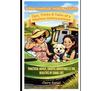 A Narrowboat Holiday Guide: Tips, Tricks & Tales of a Hapless Helmswoman