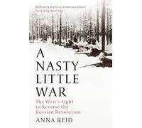 A Nasty Little War: The West's Fight to Reverse the Russian Revolution (Father Anselm Novels)
