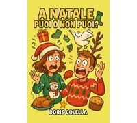 A Natale puoi… o non puoi?: La verità comica e irresistibile sulla folle famiglia italiana durante le feste