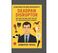 A NATHAN FIELDER BIOGRAPHY: Deadpan Disruptor- Nathan Fielder and the Art of Uncomfortable Comedy