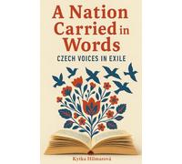 A Nation Carried in Words: Czech Voices in Exile