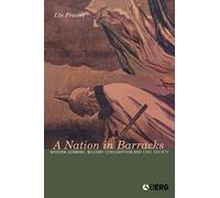 A Nation in Barracks: Conscription, Military Service and Civil Society in Modern Germany