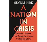 A Nation in Crisis: Division, Conflict and Capitalism in the United Kingdom