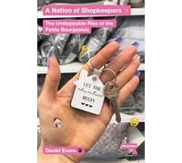 A Nation of Shopkeepers : The Unstoppable Rise of the Petty Bourgeoisie