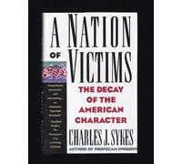 A Nation of Victims: The Decay of the American Character