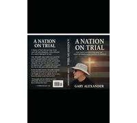 A Nation on Trial:: One Man’s Redemption and the Fight Between Good and Evil in America
