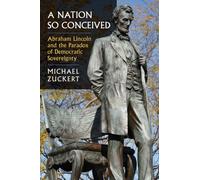 A Nation So Conceived : Abraham Lincoln and the Paradox of Democratic Sovereignty