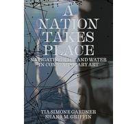 A Nation Takes Place: Navigating Race and Water in Contemporary Art
