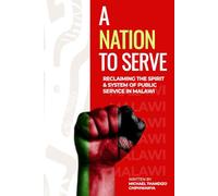 A Nation to Serve: Reclaiming the Spirit and System of Public Service in Malawi