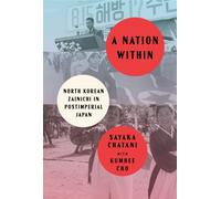A Nation Within : North Korean Zainichi in Postimperial Japan