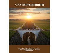 A Nation'S Rebirth: The Unification Of A New Republic