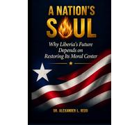 A Nation's Soul: Why Liberia's Future Depends on Restoring Its Moral Center