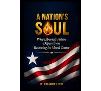 A Nation's Soul: Why Liberia's Future Depends on Restoring Its Moral Center