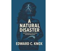 A Natural Disaster: A thrilling tale of con artistry and self-destruction